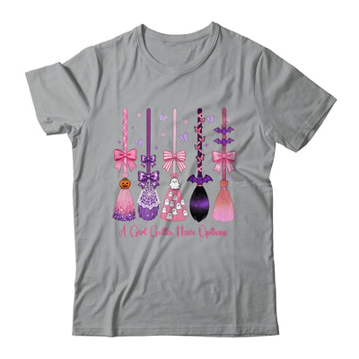 A Girl Gotta Have Options Witch Brooms Coquette Halloween Shirt & Sweatshirt | siriusteestore