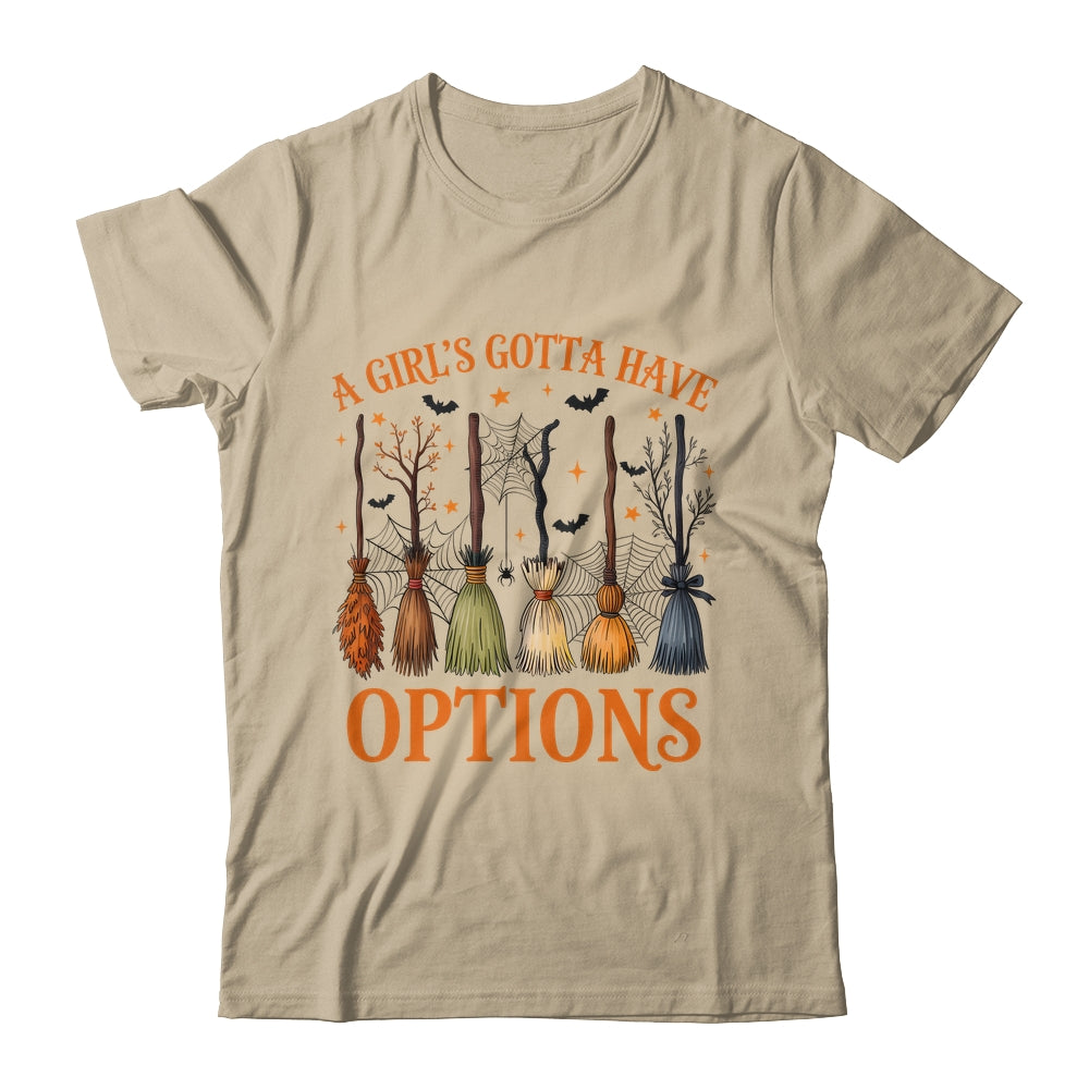 A Girl's Gotta Have Options Funny Broom Witches Halloween Shirt & Hoodie | siriusteestore