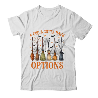 A Girl's Gotta Have Options Funny Broom Witches Halloween Shirt & Hoodie | siriusteestore