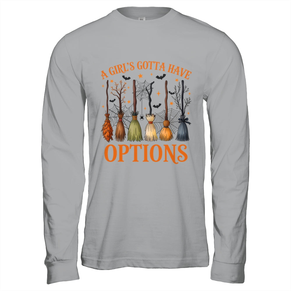 A Girl's Gotta Have Options Funny Broom Witches Halloween Shirt & Hoodie | siriusteestore