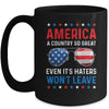 America A Country So Great Even Its Haters Wont Leave Mug | siriusteestore