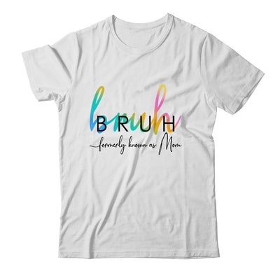 Bruh Formerly Known As Mom Funny Joke Saying Mother Day Shirt & Tank Top | siriusteestore