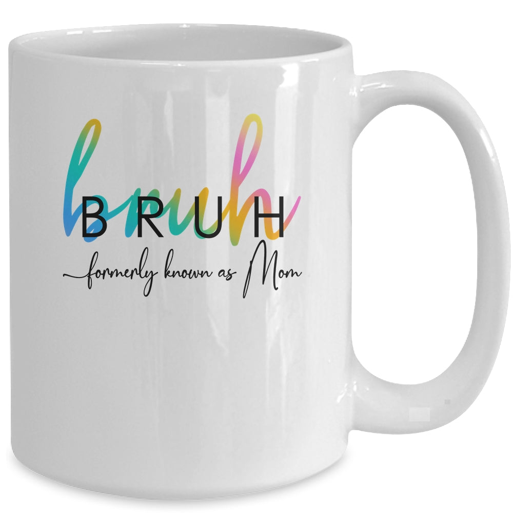 Bruh Formerly Known As Mom Funny Joke Saying Mother Day Mug | siriusteestore