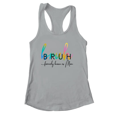 Bruh Formerly Known As Mom Funny Joke Saying Mother Day Shirt & Tank Top | siriusteestore