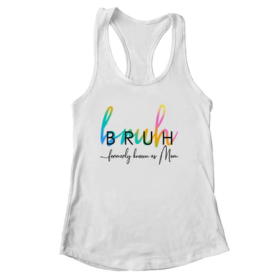 Bruh Formerly Known As Mom Funny Joke Saying Mother Day Shirt & Tank Top | siriusteestore