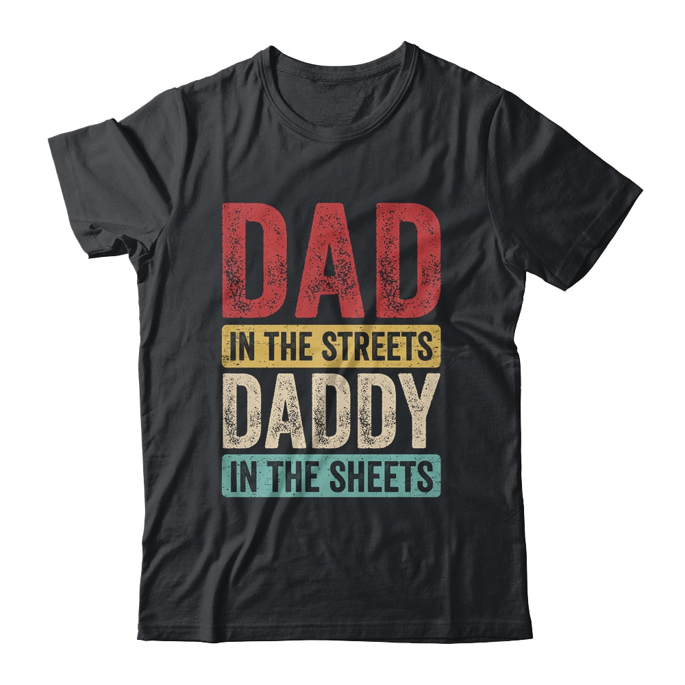 Dad In The Streets Daddy In The Sheets Funny Dad Vintage Shirt & Hoodie | siriusteestore