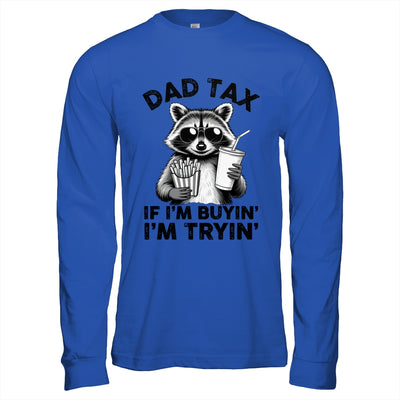 Dad Tax If I'm Buyin' I'm Tryin' Raccoon Funny Father's Day Shirt & Hoodie | siriusteestore