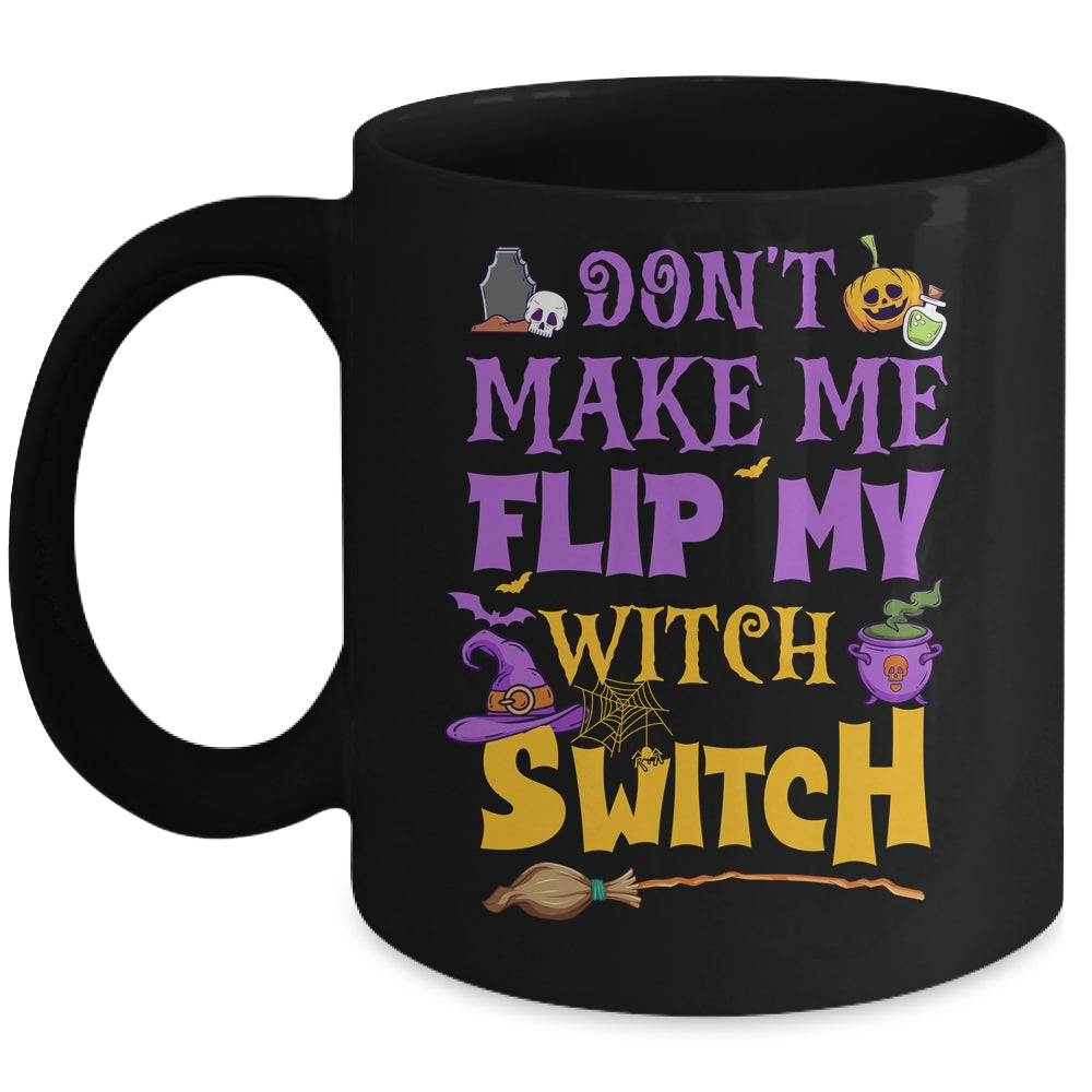 Don't Make Me Flip My Witch Switch Funny Halloween Women Mug | siriusteestore