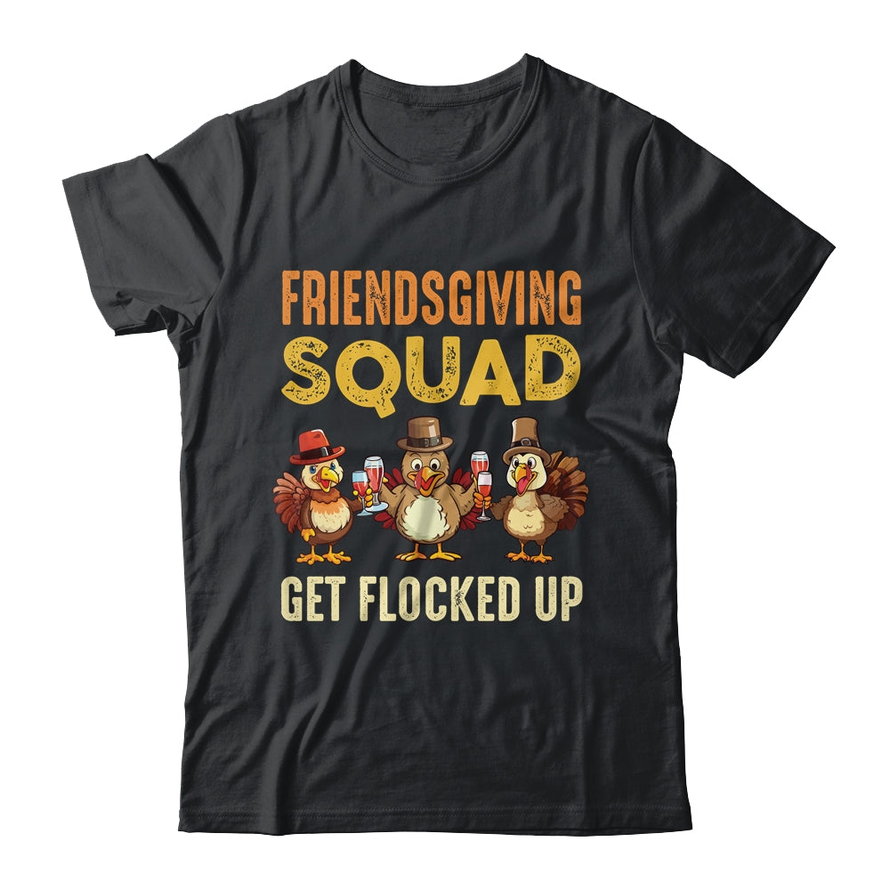 Friendsgiving Squad Get Flocked Up Matching Friendsgiving Shirt & Hoodie | siriusteestore