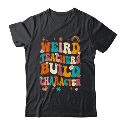 Funny Teacher Sayings Weird Teachers Build Character Women Shirt & Hoodie | siriusteestore