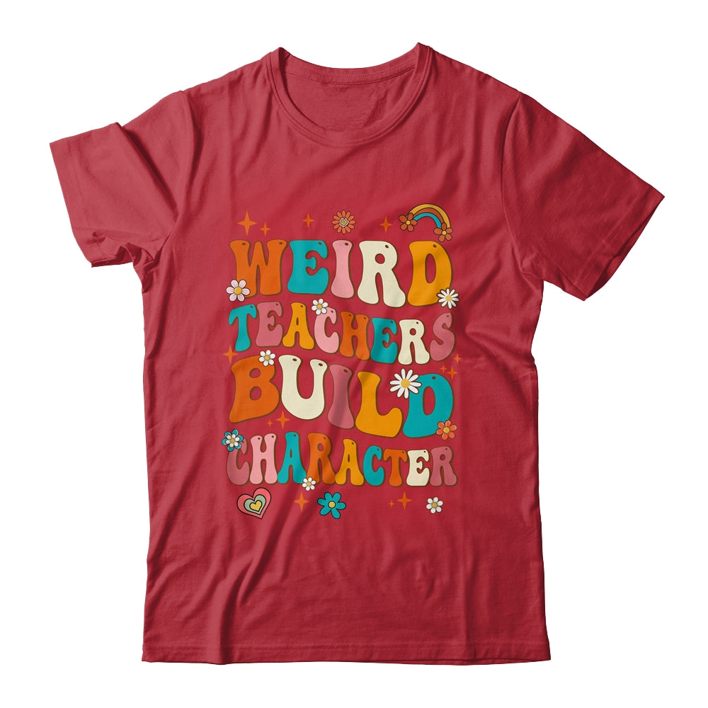 Funny Teacher Sayings Weird Teachers Build Character Women Shirt & Hoodie | siriusteestore