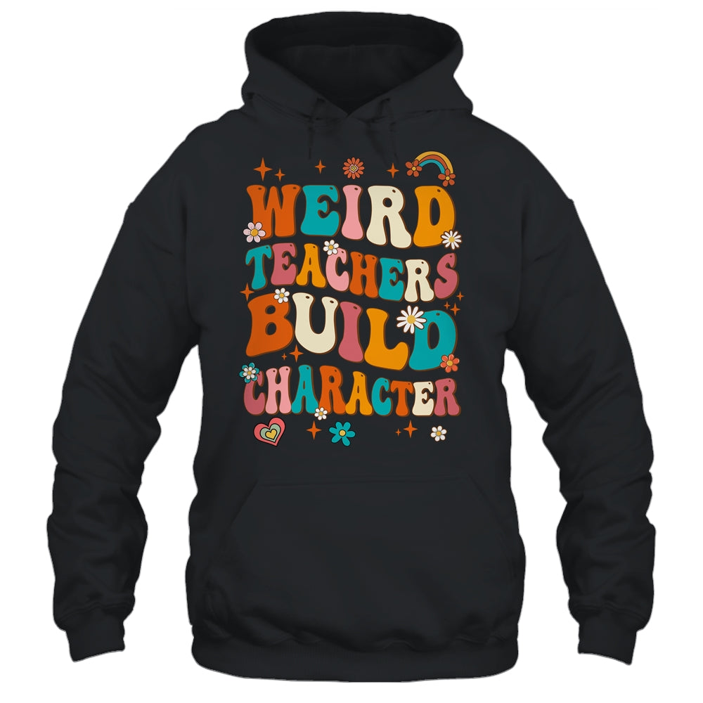 Funny Teacher Sayings Weird Teachers Build Character Women Shirt & Hoodie | siriusteestore