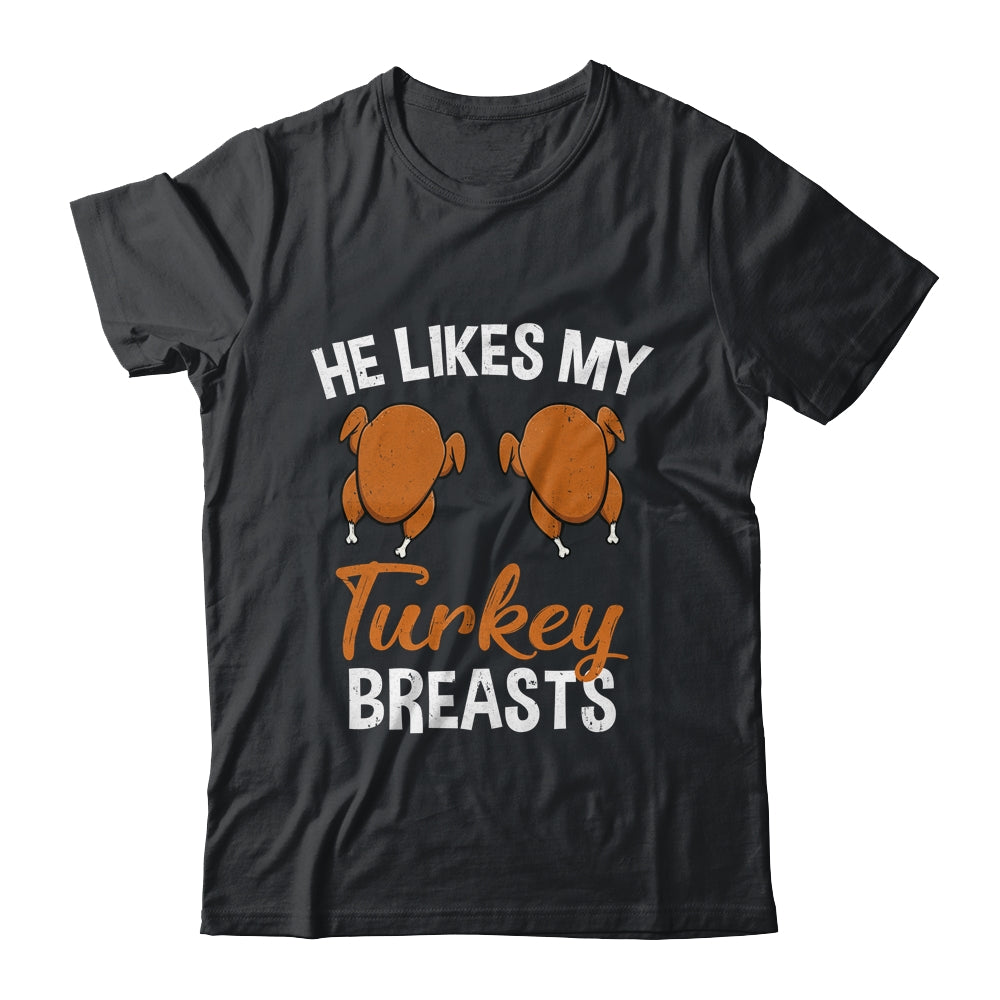 He Likes My Turkey Breasts Couple Matching Thanksgiving Shirt & Hoodie | siriusteestore