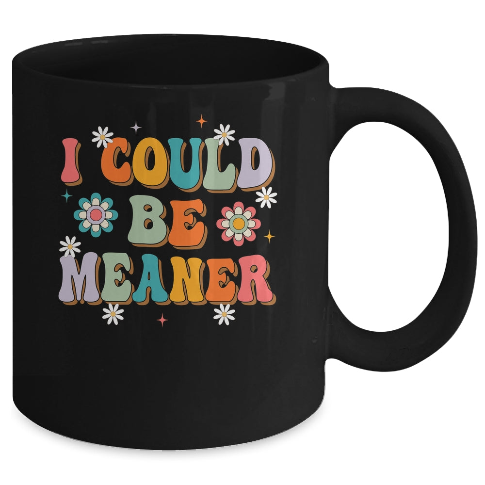 I Could Be Meaner Funny Women Saying Quote Groovy Mom Mug | siriusteestore