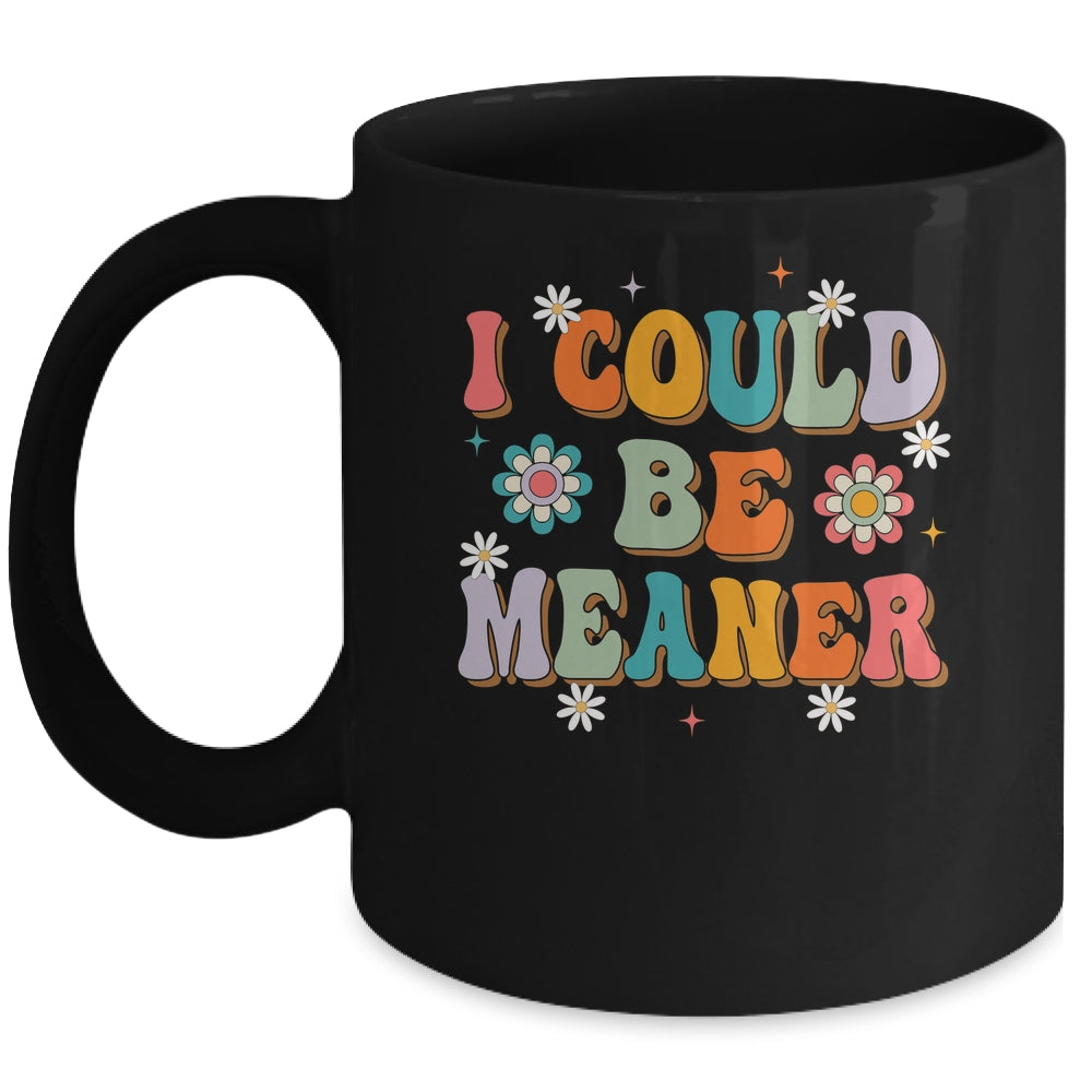 I Could Be Meaner Funny Women Saying Quote Groovy Mom Mug | siriusteestore
