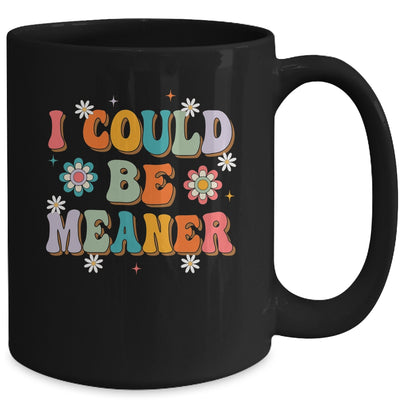 I Could Be Meaner Funny Women Saying Quote Groovy Mom Mug | siriusteestore
