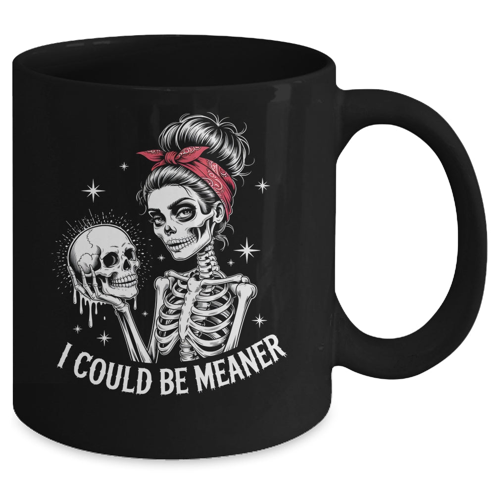 I Could Be Meaner Funny Women Saying Quote Skeleton Mom Mug | siriusteestore