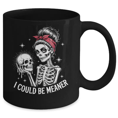 I Could Be Meaner Funny Women Saying Quote Skeleton Mom Mug | siriusteestore