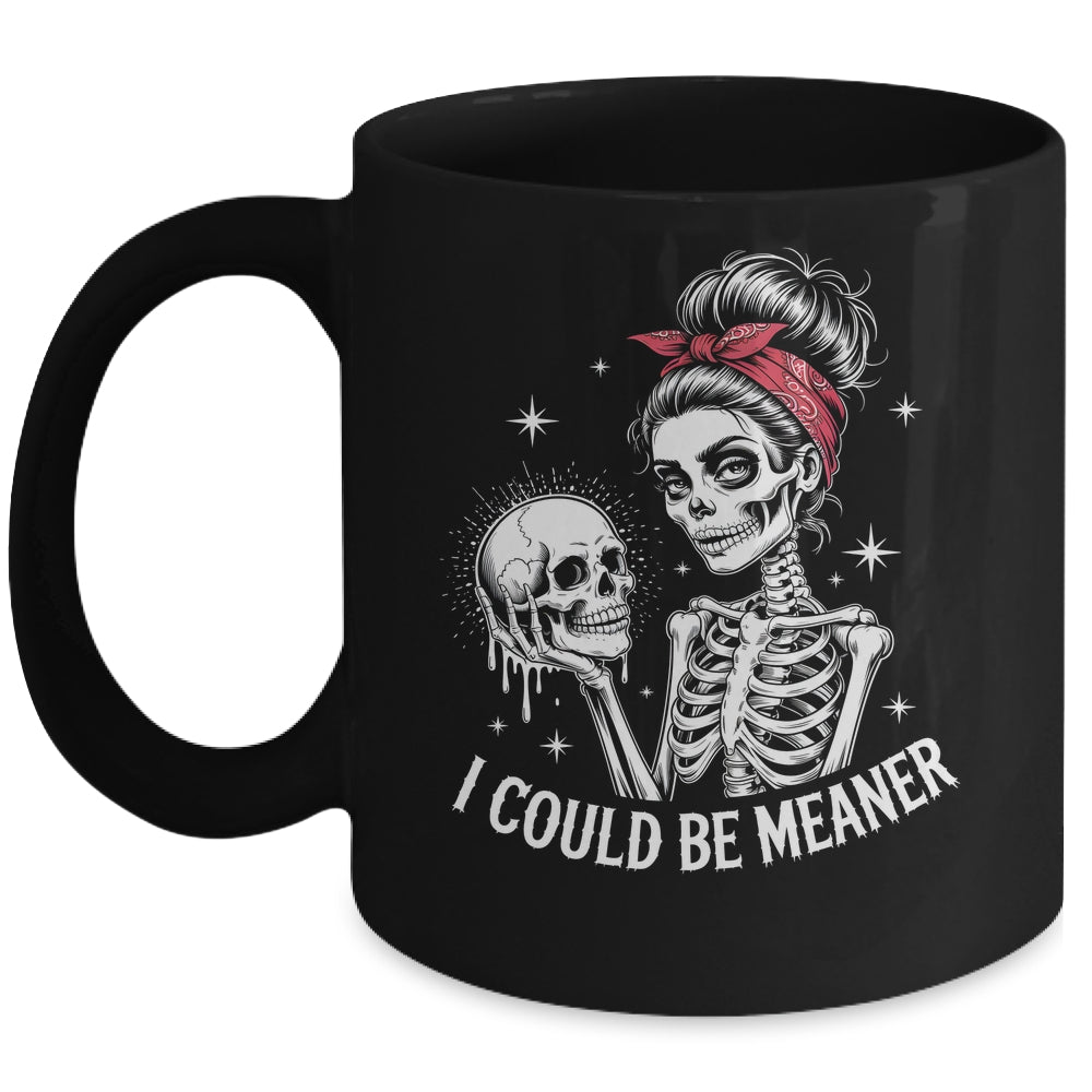 I Could Be Meaner Funny Women Saying Quote Skeleton Mom Mug | siriusteestore