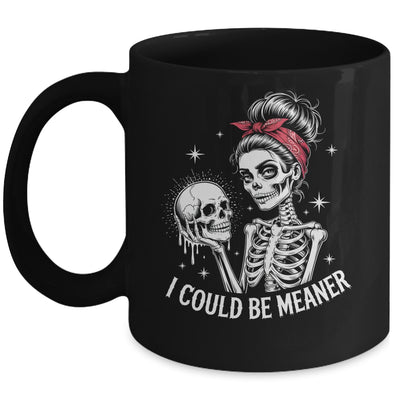 I Could Be Meaner Funny Women Saying Quote Skeleton Mom Mug | siriusteestore