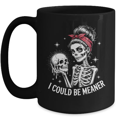 I Could Be Meaner Funny Women Saying Quote Skeleton Mom Mug | siriusteestore