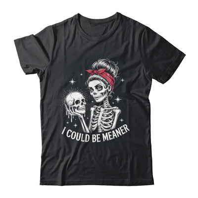 I Could Be Meaner Funny Women Saying Quote Skeleton Mom Shirt & Tank Top | siriusteestore