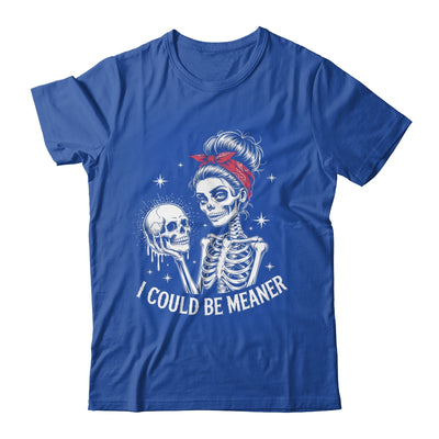 I Could Be Meaner Funny Women Saying Quote Skeleton Mom Shirt & Tank Top | siriusteestore