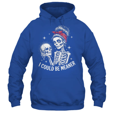 I Could Be Meaner Funny Women Saying Quote Skeleton Mom Shirt & Tank Top | siriusteestore