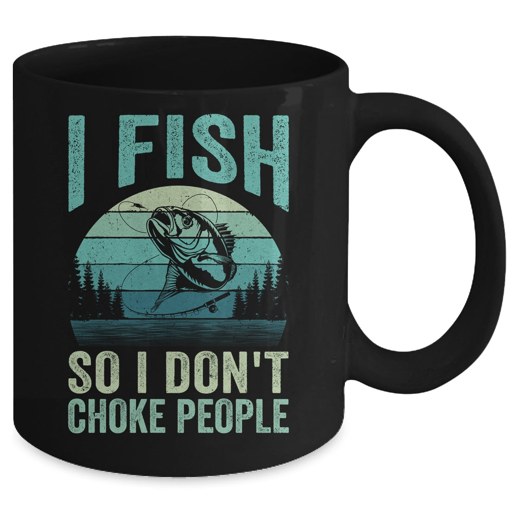 I Fish So I Don't Choke People Funny Sayings Fishing Design Mug | siriusteestore