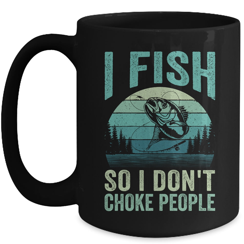 I Fish So I Don't Choke People Funny Sayings Fishing Design Mug | siriusteestore