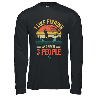 I Like Fishing And Maybe 3 People Funny Fishing Fisherman Shirt & Hoodie | siriusteestore