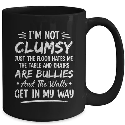 I'm Not Clumsy Funny Sayings Sarcastic Men Women Boys Girls Mug | siriusteestore