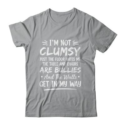 I'm Not Clumsy Funny Sayings Sarcastic Men Women Boys Girls Shirt & Hoodie | siriusteestore