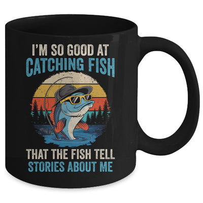 I'm So Good At Catching Fish That The Fish Tell Stories Mug | siriusteestore