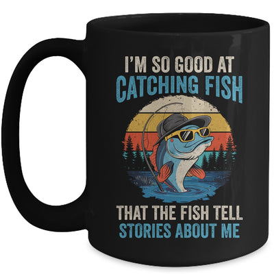 I'm So Good At Catching Fish That The Fish Tell Stories Mug | siriusteestore