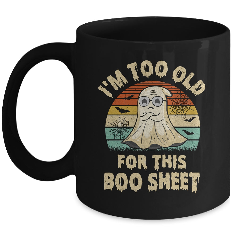I'm Too Old For This Boo Sheet Lazy Halloween Costume Ghost Mug | siriusteestore