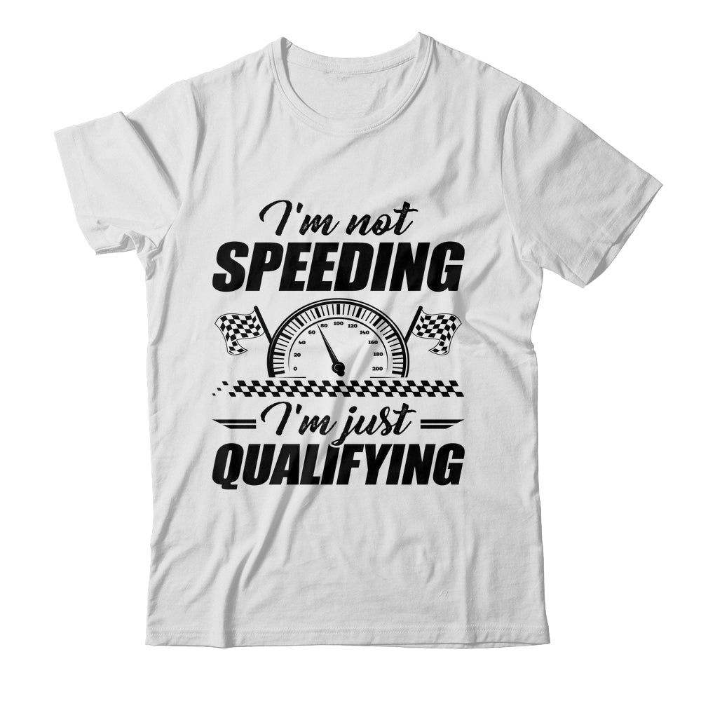 Im Not Speeding Im Just Qualifying Car Racing Girls Mom Shirt & Tank Top | siriusteestore