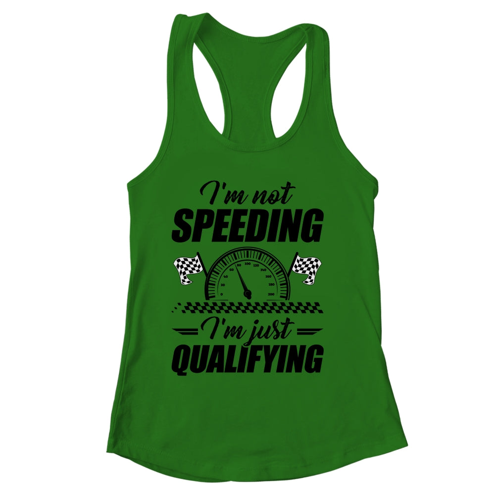 Im Not Speeding Im Just Qualifying Car Racing Girls Mom Shirt & Tank Top | siriusteestore