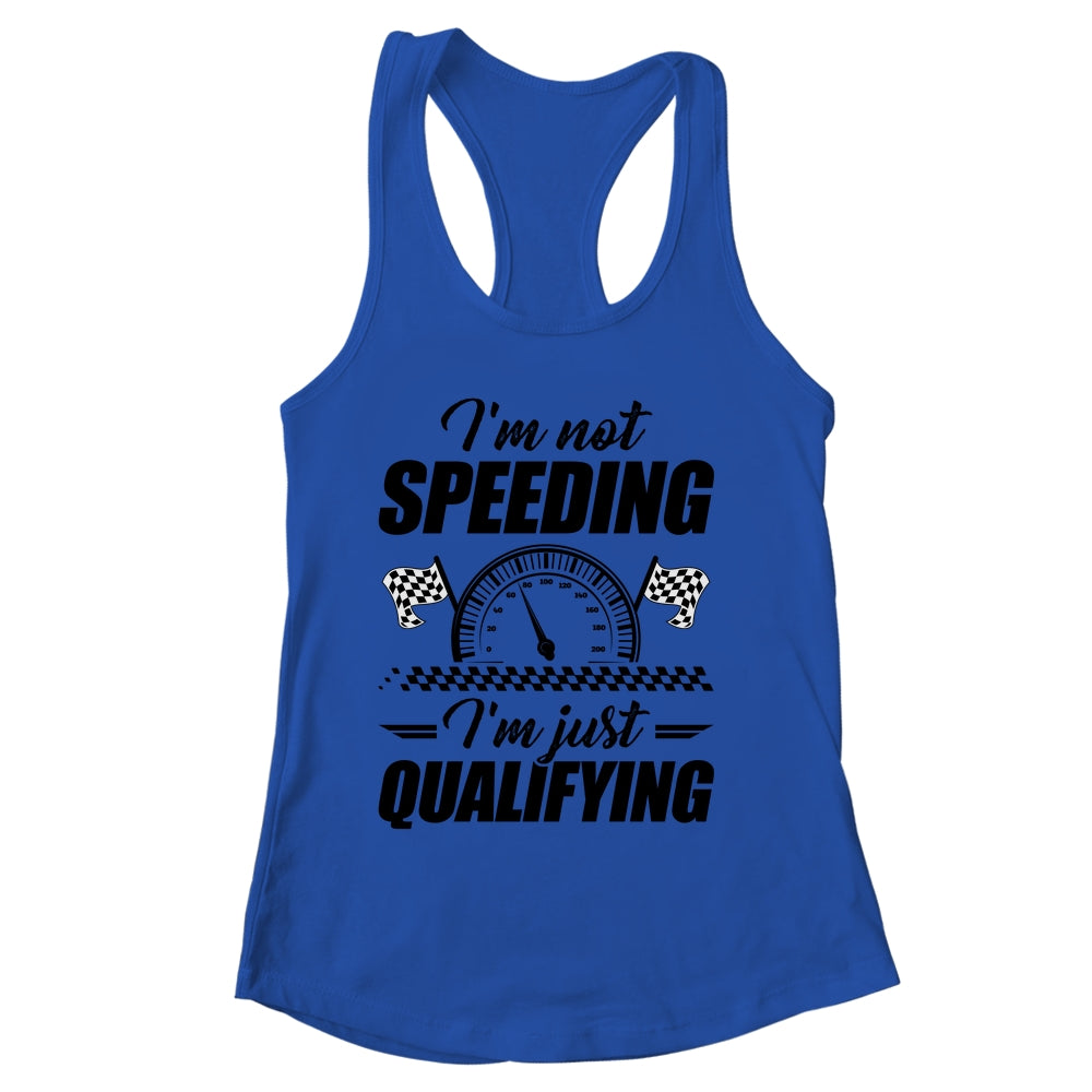 Im Not Speeding Im Just Qualifying Car Racing Girls Mom Shirt & Tank Top | siriusteestore