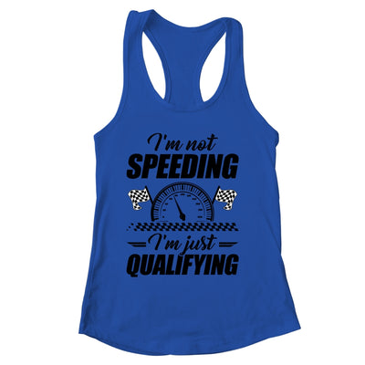 Im Not Speeding Im Just Qualifying Car Racing Girls Mom Shirt & Tank Top | siriusteestore