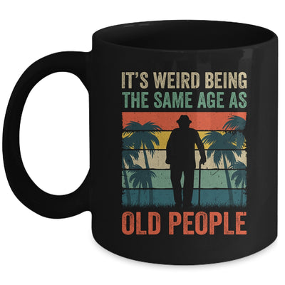 Its Weird Being Same Age As Old People Funny Saying Retro Mug | siriusteestore