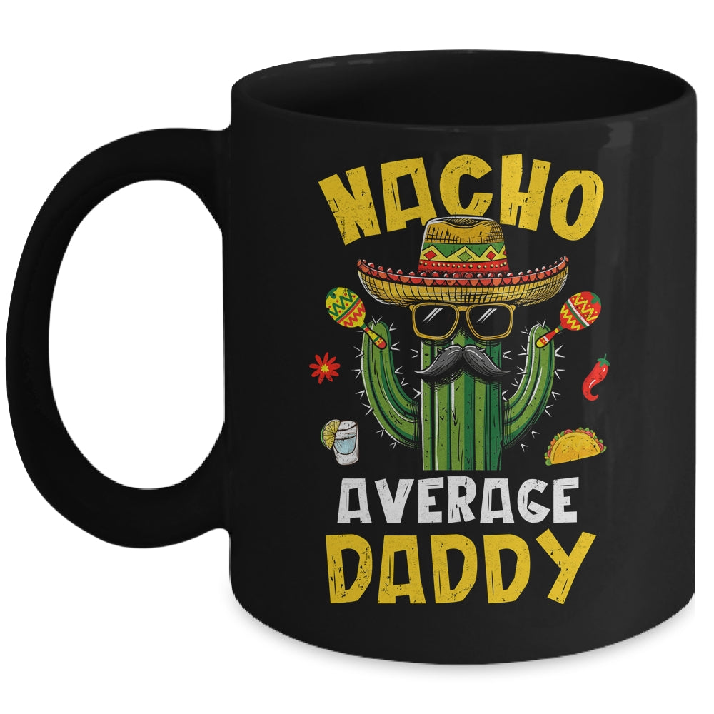 Nacho Average Daddy Funny Best Dad Hilarious Joke Humor Mug | siriusteestore