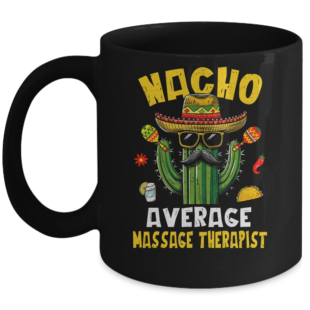 Nacho Average Massage Therapist Funny Hilarious Joke Humor Mug | siriusteestore