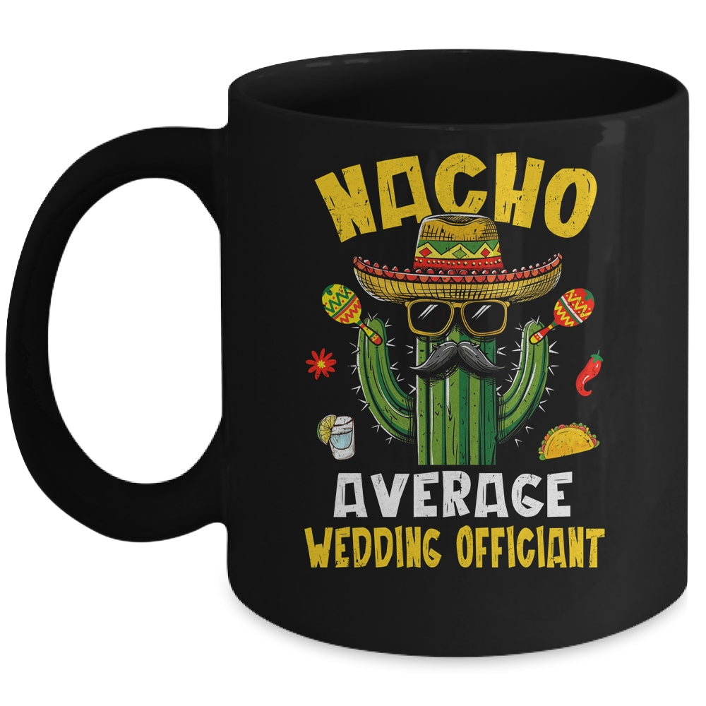 Nacho Average Wedding Officiant Funny Hilarious Joke Humor Mug | siriusteestore