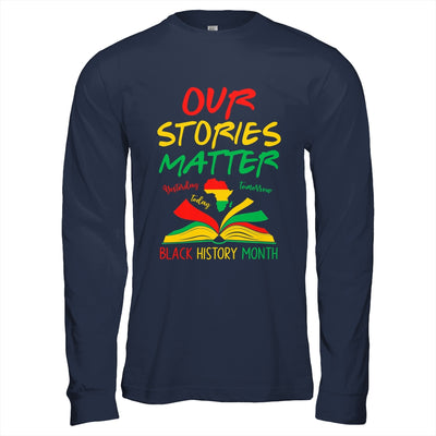 Our Stories Matter Black History Month Inspirational Saying Shirt & Hoodie | siriusteestore