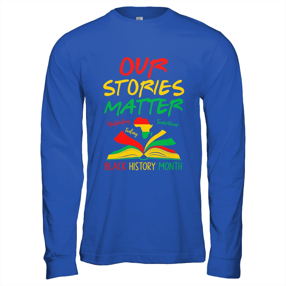 Our Stories Matter Black History Month Inspirational Saying Shirt & Hoodie | siriusteestore