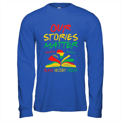 Our Stories Matter Black History Month Inspirational Saying Shirt & Hoodie | siriusteestore