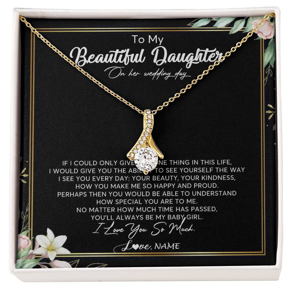 Alluring Beauty Necklace 18K Yellow Gold Finish | Personalized To My Beautiful Daughter Necklace From Mom I Could Give You One Thing In Life Daughter Wedding Day Bride Jewelry Customized Gift Box Message Card | siriusteestore