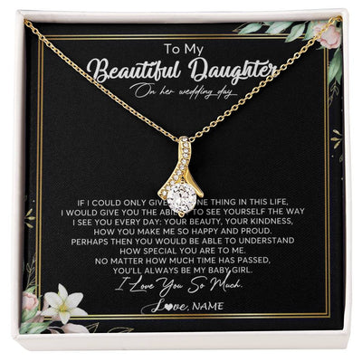 Alluring Beauty Necklace 18K Yellow Gold Finish | Personalized To My Beautiful Daughter Necklace From Mom I Could Give You One Thing In Life Daughter Wedding Day Bride Jewelry Customized Gift Box Message Card | siriusteestore