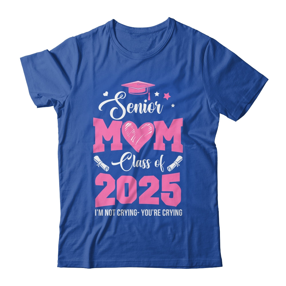 Proud Senior Mom 2025 Graduation Class Of Not Crying Shirt & Hoodie | siriusteestore